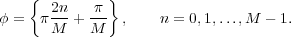     {         }
φ =  π 2n-+ π-- ,   n = 0,1,...,M - 1.
       M    M
