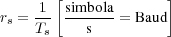      1 [simbola       ]
rs = Ts  --s----= Baud
