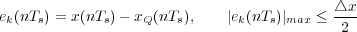 ek(nTs) = x(nTs)- xQ(nTs),   |ek(nTs)|max ≤ △x-
                                           2
