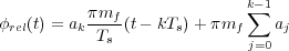           πmf               k∑-1
φrel(t) = ak-T-(t- kTs)+ πmf    aj
            s               j=0
